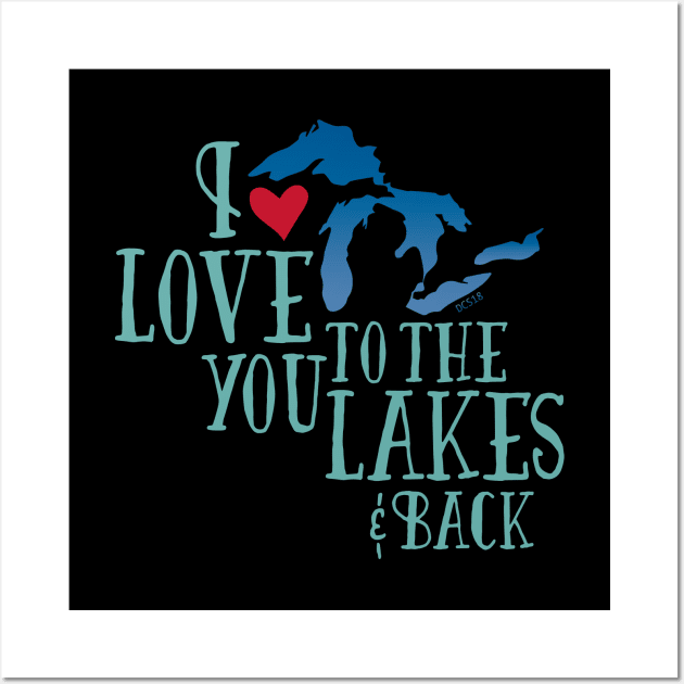 I Love You To The Lakes And Back - Great Lakes Love Wall Art by Angel Pronger Design Chaser Studio